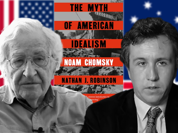 Chomsky and Robinson Challenge Myth of American Idealism in New Series