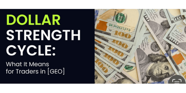 How the Dollar's Strength Cycle Impacts Traders